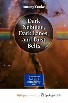 Paperback Dark Nebulae, Dark Lanes, and Dust Belts Book