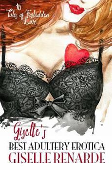 Giselle's Best Adultery Erotica: 10 Tales of Forbidden Love