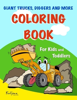 Paperback Giant Trucks, Diggers, and More Coloring Book - For Kids and Toddlers.: (50 Unique Vehicles Coloring Book Drawings - For Kids Ages 2-10) Book