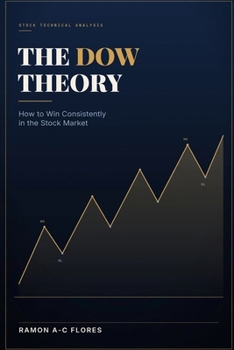 The Dow Theory: How to Win Consistently in the Stock Market