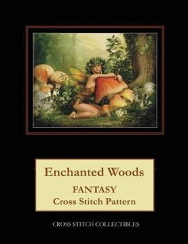 Paperback Enchanted Woods: Fantasy Cross Stitch Pattern [Large Print] Book