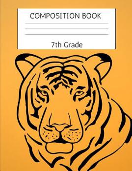 7th Grade Composition Book : For Boys, Girls, Middle School Age Kids, College Ruled Line Pages, 7. 44 X 9. 69 Notebook