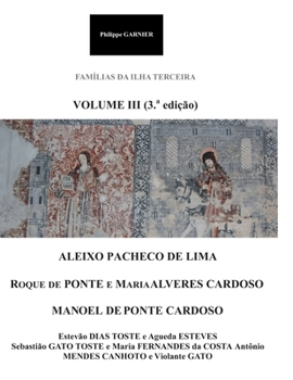 Familais da Ilha Terceira - Vol. III (3.a edição): Pacheco de Lima - Ponte - Dias Toste - Gato Toste - Mendes Canhoto (Familias da Ilha Terceira (3.a edição)) (Portuguese Edition)