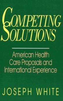 Paperback Competing Solutions: American Health Care Proposals and International Experience Book