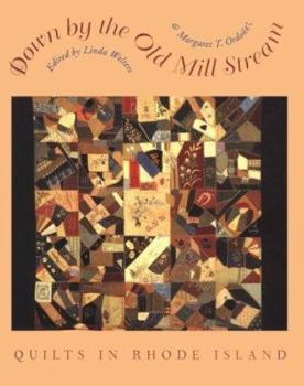Hardcover Down by the Old Mill Stream: Quilts in Rhode Island Book