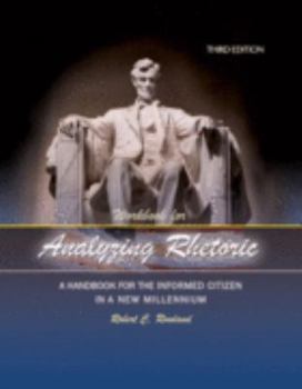 Paperback Workbook for Analyzing Rhetoric: A Handbook for the Informed Citizen in a New Millennium Book