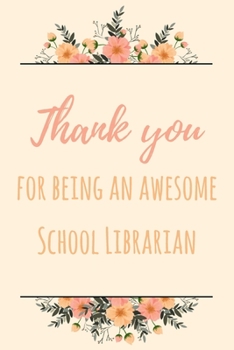Thank You For Being An Awesome School Librarian: 6x9" Lined Notebook/Journal Gift Idea For School Librarians