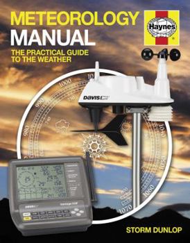 Hardcover Haynes Meteorology Manual: The Practical Guide to the Weather Book