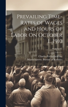 Hardcover Prevailing Time-Rates of Wages and Hours of Labor On October L, 1910; Volume 41 Book