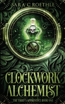 Clockwork Alchemist - Book #1 of the Thief's Apprentice