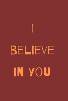 Paperback I believe in you notebook for motivation: Inspiring notebook Book