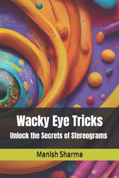 Paperback Wacky Eye Tricks: Unlock the Secrets of Stereograms Book