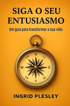 Paperback Siga O Seu Entusiasmo: Um guia para transformar a sua vida [Portuguese] Book