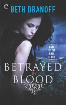 Betrayed by Blood - Book #2 of the Mark of the Moon