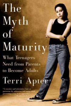Paperback The Myth of Maturity: What Teenagers Need from Parents to Become Adults Book