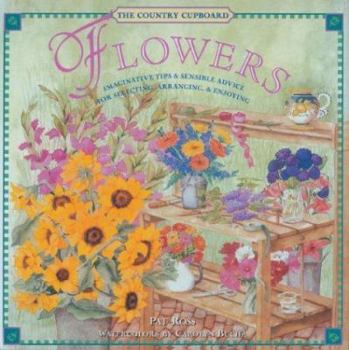 Hardcover The Country Cupboard: Flowers: Imaginative Tips & Sensible Advice for Selecting, Arranging & Enjoying Book