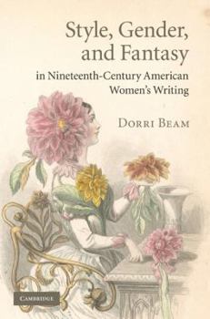 Style, Gender, and Fantasy in Nineteenth-Century American Women's Writing - Book  of the Cambridge Studies in American Literature and Culture