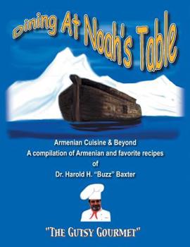 Paperback Dining at Noah's Table: Armenian Cuisine & Beyond Book