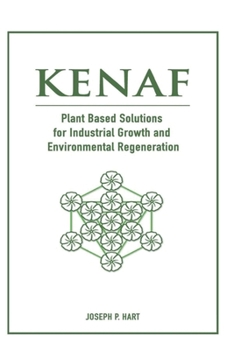 Paperback Kenaf: Plant Based Solutions for Industrial Growth and Environmental Regeneration Book