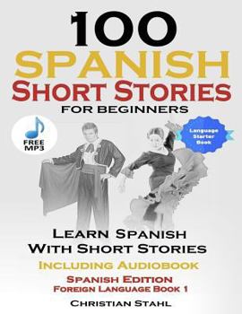 Paperback 100 Spanish Short Stories for Beginners Learn Spanish with Stories: Including Audiobook Spanish Edition Foreign Language Book 1 Book