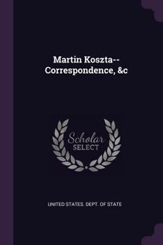 Paperback Martin Koszta--Correspondence, &c Book