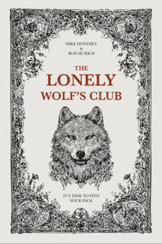 Paperback The Lonely Wolf's Club: It's Time to Find Your Pack Book