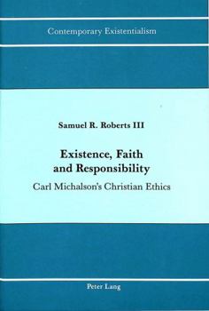 Hardcover Existence, Faith and Responsibility: Carl Michalson's Christian Ethics Book
