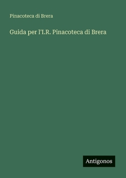 Paperback Guida per l'I.R. Pinacoteca di Brera [Italian] Book