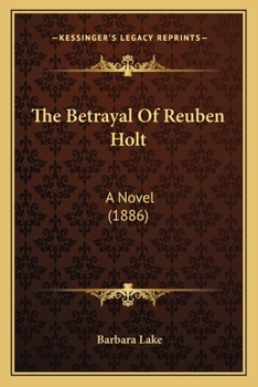 Paperback The Betrayal Of Reuben Holt: A Novel (1886) Book