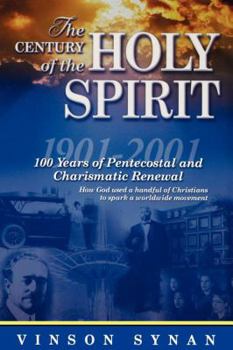 Hardcover Century of the Holy Spirit: 100 Years of Pentecostal and Charismatic Renewal, 1901-2001 Book