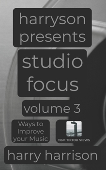 Paperback Harryson Presents Studio Focus: Volume 3: Ways to Improve Your Music Book