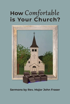 Paperback How Comfortable Is Your Church?: Sermons by Rev. Major John Fraser Book