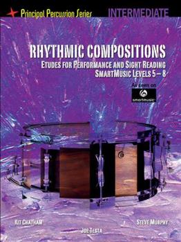 Paperback Rhythmic Compositions - Etudes for Performance and Sight Reading: Principal Percussion Series Intermediate Level (Smartmusic Levels) Book