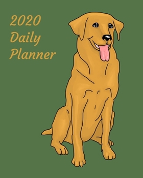 2020 Daily Planner: Golden Retriever; January 1, 2020 - December 31, 2020; 8" x 10"