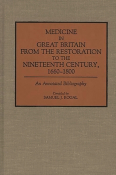 Hardcover Medicine in Great Britain from the Restoration to the Nineteenth Century, 1660-1800: An Annotated Bibliography Book