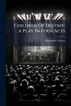 Paperback Children Of Destiny; A Play In Four Acts Book