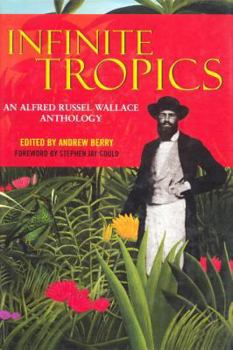 Hardcover Infinite Tropics: An Alfred Russel Wallace Anthology Book