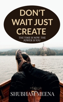 Paperback Don't Wait Just Create Book