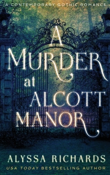 Paperback A Murder at Alcott Manor: A Contemporary Gothic Novel Book