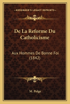 Paperback De La Reforme Du Catholicisme: Aux Hommes De Bonne Foi (1842) [French] Book