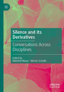 Paperback Silence and Its Derivatives: Conversations Across Disciplines Book