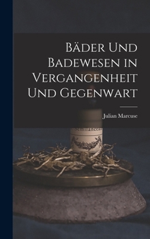 Bader Und Badewesen in Vergangenheit Und Gegenwart
