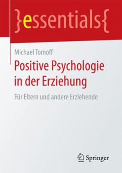 Paperback Positive Psychologie in Der Erziehung: Für Eltern Und Andere Erziehende [German] Book