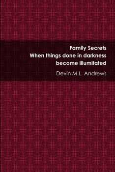 Paperback Family Secrets: When things done in darkness become illuminated Book