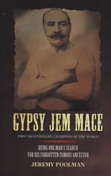 Hardcover Gypsy Jem Mace: Being One Man's Search for His Forgotten Famous Ancestor Book