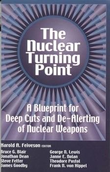 Hardcover The Nuclear Turning Point: A Blueprint for Deep Cuts and De-Alerting of Nuclear Weapons Book