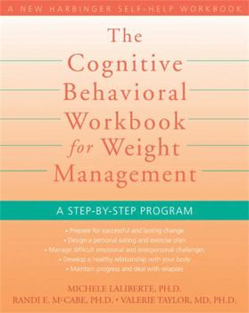 Paperback The Cognitive Behavioral Workbook for Weight Management: A Step-By-Step Program Book