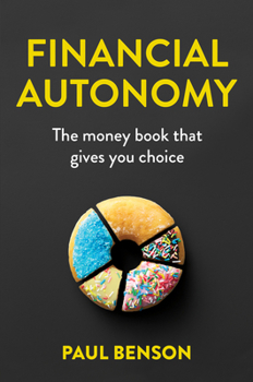 Paperback Financial Autonomy: The Money Book That Gives You Choice Book