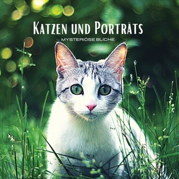 Paperback KATZEN UND PORTR?TS - Mysteri?se Blicke: Farbiges Fotoalbum mit Katzenmotiven. Geschenkidee f?r Tier- und Naturliebhaber. Fotobuch mit Nahportr?ts und [German] Book