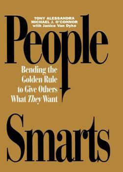 Hardcover People Smarts - Behavioral Profiles, People Smarts Book (Bending the Golden Rule to Give Others What They Want) Book